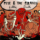 Pete And The Pirates - Little Death