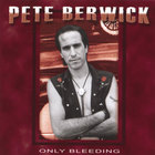 Pete Berwick - Only Bleeding