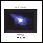 Pete Calgaro - Create