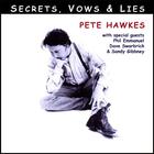 Pete Hawkes - Secrets Vows & Lies