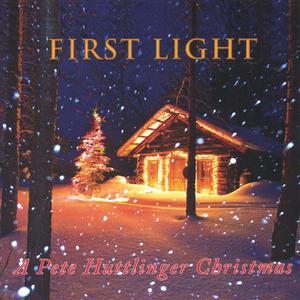 First Light - A Pete Huttlinger Christmas