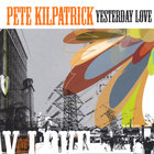 Pete Kilpatrick - Yesterday Love