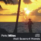 Pete Miles - Nail Scarred Hands