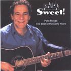 Pete Moses - Sweet!   The Best of the Early Years