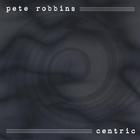 Pete Robbins - Centric