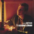 Pete Smyser - The Scene Is Clean