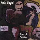 Pete Vogel - Rites of Passion