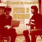 Peter & Gordon - Hot Cold And Custard