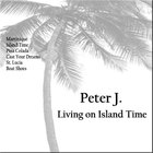 Peter J. - Living on Island Time