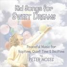 Peter Moses - Kid Songs for Sweet Dreams