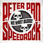 Peter Pan Speedrock - We Want Blood!