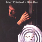 Peter Whitehead - Now This