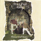 Peter, Paul & Mary - Flowers And Stones