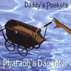 Pharaoh's Daughter - Daddy's Pockets