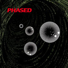 Phased - A Sort Of Spastic Phlegm Induced By Leaden Fumes Of Pleasure