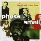 Phats & Small - Soundtrack to Our Lives