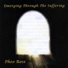 Pheo Rose - Emerging Through the Suffering