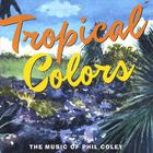 phil coley - Tropical Colors
