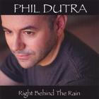 Phil Dutra - Right Behind The Rain