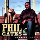 Phil Gates - Changes Part 1