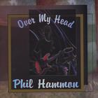 Phil Hammon - Over My Head