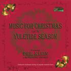 Phil Klein - Music For Christmas And The Yuletide Season