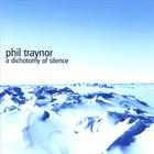 Phil Traynor - a dichotomy of silence