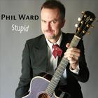 Phil Ward - Stupid