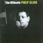 Philip Glass - The Ultimate Philip Glass [UK] Disc 1