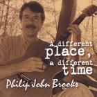 Philip John brooks - A Different Place, A Different Time