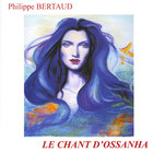 Philippe Bertaud - Le Chant D'Ossanha