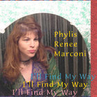 Phylis Renee Marconi - I'll Find My Way