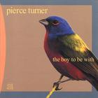 Pierce Turner - The Boy To Be With