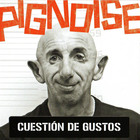 Pignoise - Cuestion De Gustos