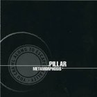 Pillar - Metamorphosis