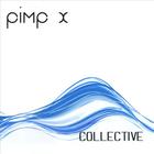 Pimp X - Collective