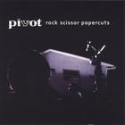 Pivot - rock scissor papercuts