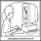 Videogames Ruined My Life