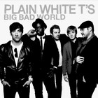 Plain White T's - Big Bad World