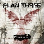 Plan Three - Screaming Our Sins