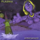 Plasma - Astrofantastic