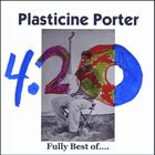 Plasticine Porter - The Fully Best of Plasticine Porter