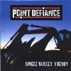 Point Defiance - Single Bullet Theory