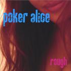 Poker Alice - Rough