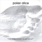 Poker Alice - One Step Closer To Paradise