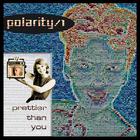 Polarity/1 - Prettier Than You