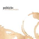 Politicks - Two Coffees, One Juice