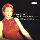 Polly Ferman - Piano Music by Ernesto Nazareth