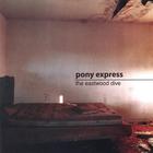 Pony Express - The Eastwood Dive