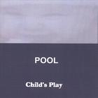 POOL - Child's Play
